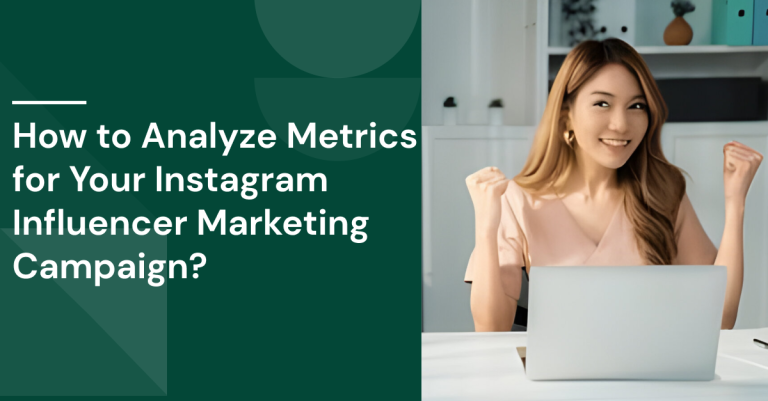 How to Analyze Metrics for Your Instagram Influencer Marketing Campaign?